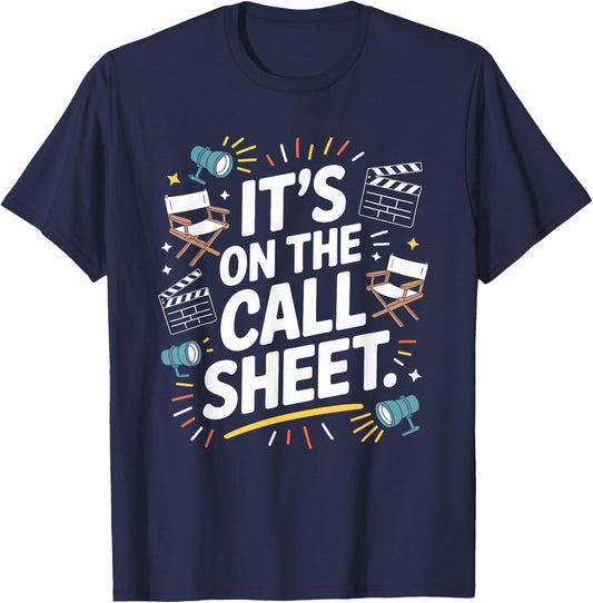 It's On The Call Sheets, Movie Director Filmmaker T-Shirt - T-Shirt | Navy