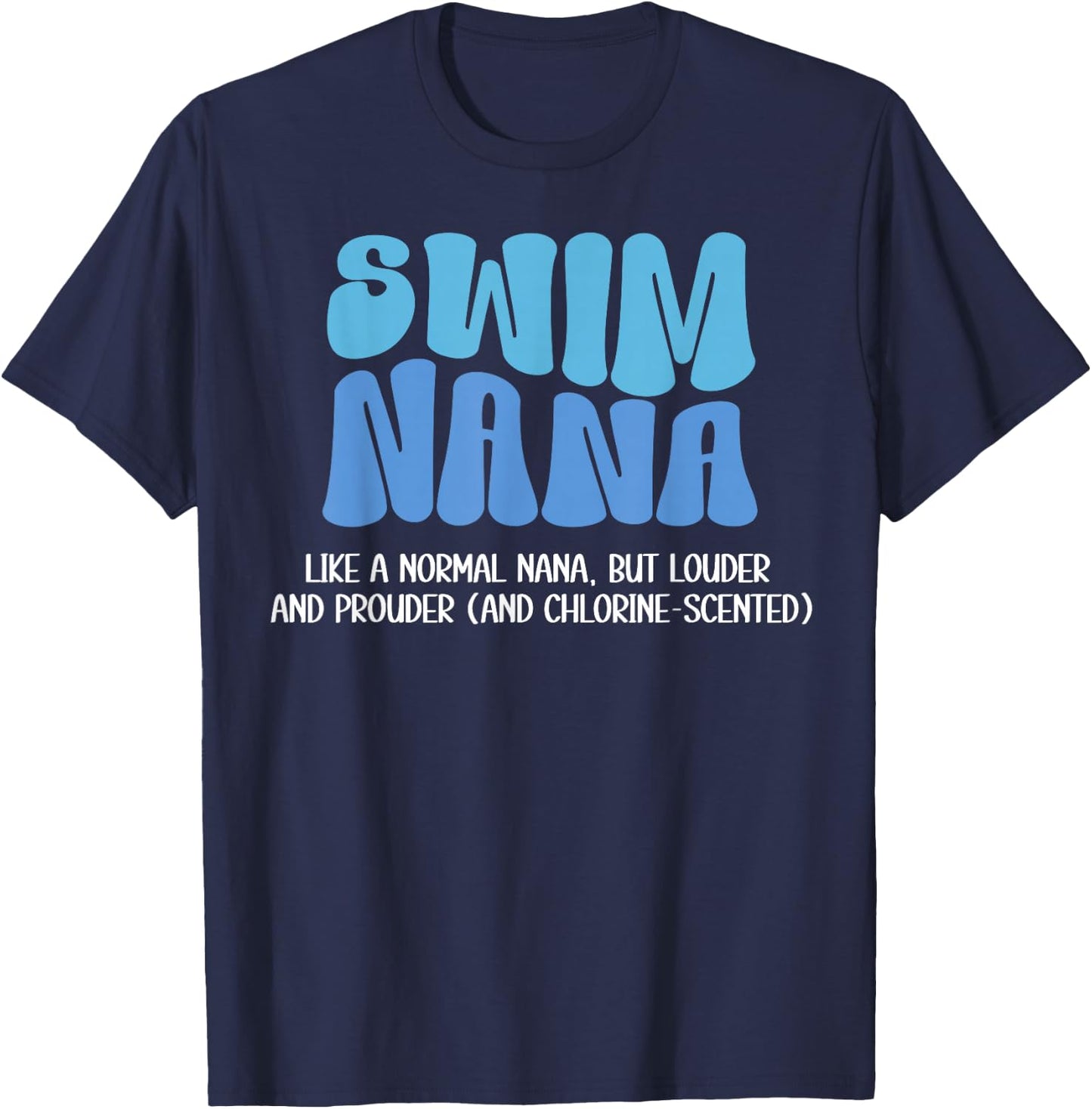 Swim Nana Louder And Prouder Swimming Nana Of A Swimmer Nana T-Shirt - T-Shirt | Navy