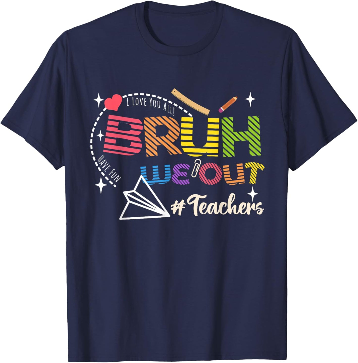 Bruh We Out Teachers End Of School 2025 Year Teacher Summer T-Shirt - T-Shirt | Navy
