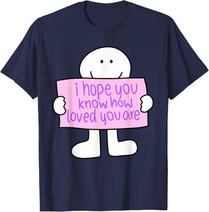 i hope you know how loved you are Funny design T-Shirt - T-Shirt | Navy