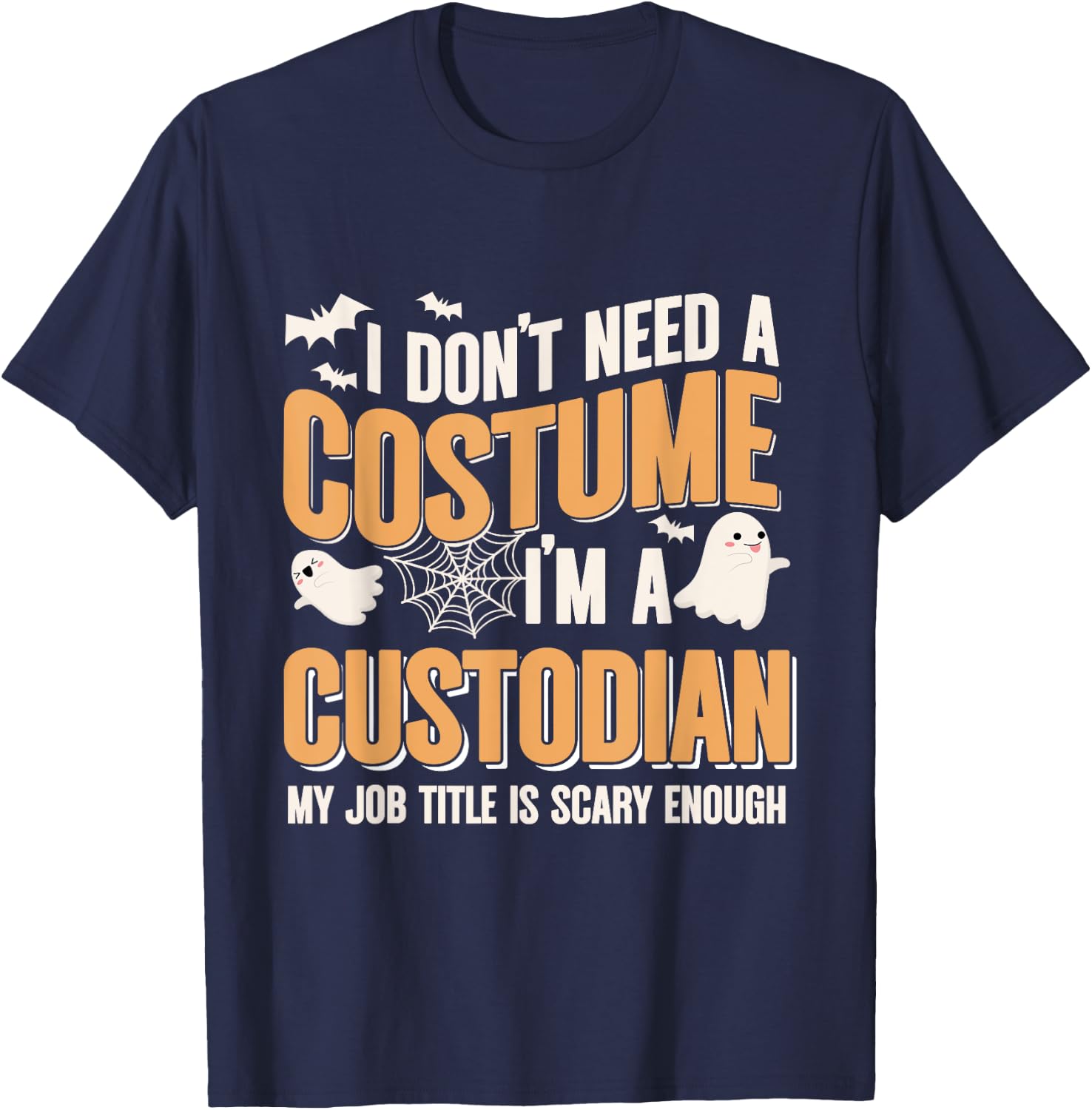 I Don't Need A Costume I'm A Custodian Halloween T-Shirt - T-Shirt | Navy