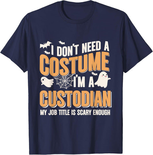 I Don't Need A Costume I'm A Custodian Halloween T-Shirt - T-Shirt | Navy