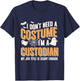 I Don't Need A Costume I'm A Custodian Halloween T-Shirt - T-Shirt | Navy