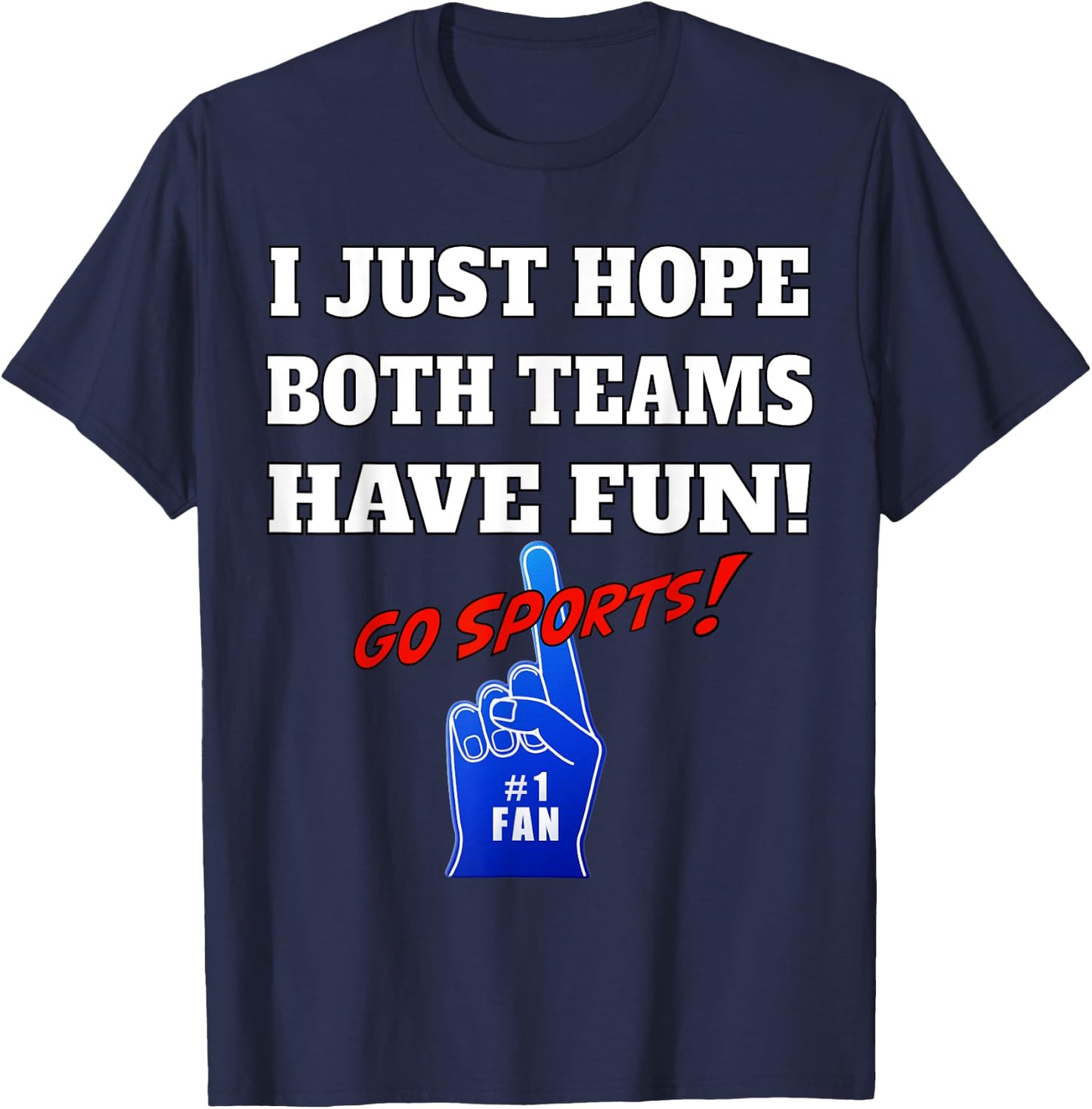 I Just hope both teams have fun - GO SPORTS T-Shirt - T-Shirt | Navy
