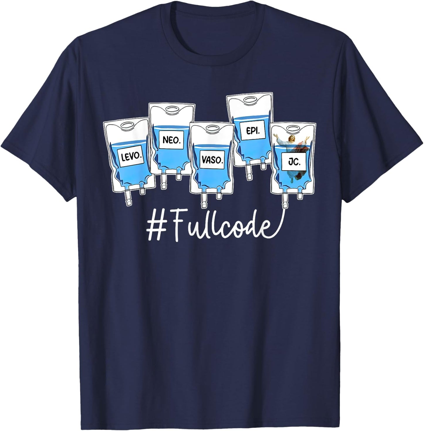 Full Code ICU ER Nurse Pharmacist Jesus Critical Care Nurse T-Shirt - T-Shirt | Navy