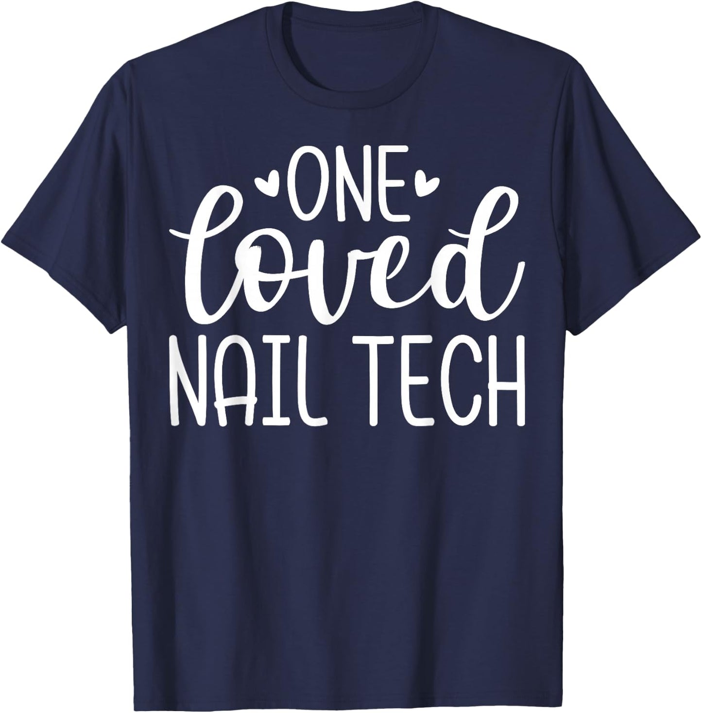 One Loved Nail Tech - Valentine's Day Manicurist Nail Artist T-Shirt - T-Shirt | Navy
