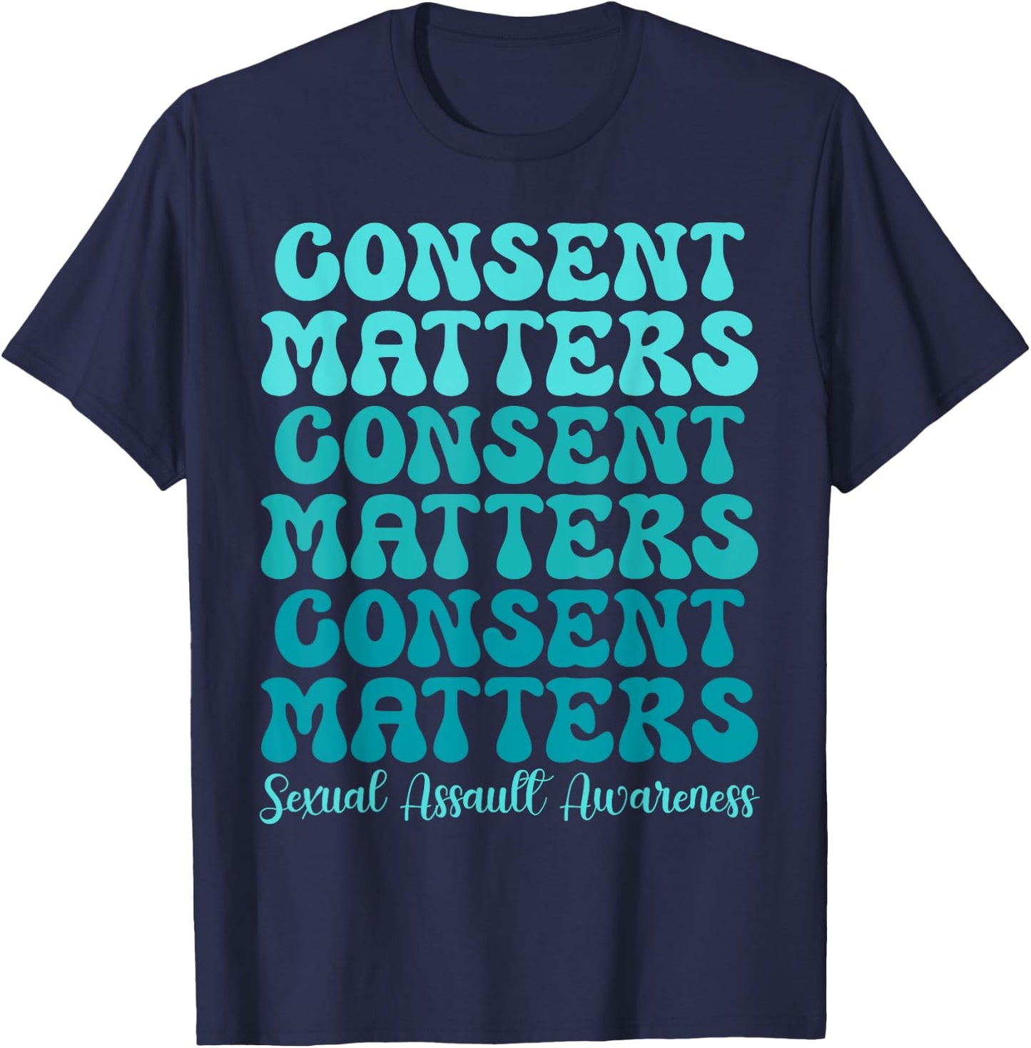 Consent Matters Sexual Assault Awareness Month Prevention T-Shirt - T-Shirt | Navy
