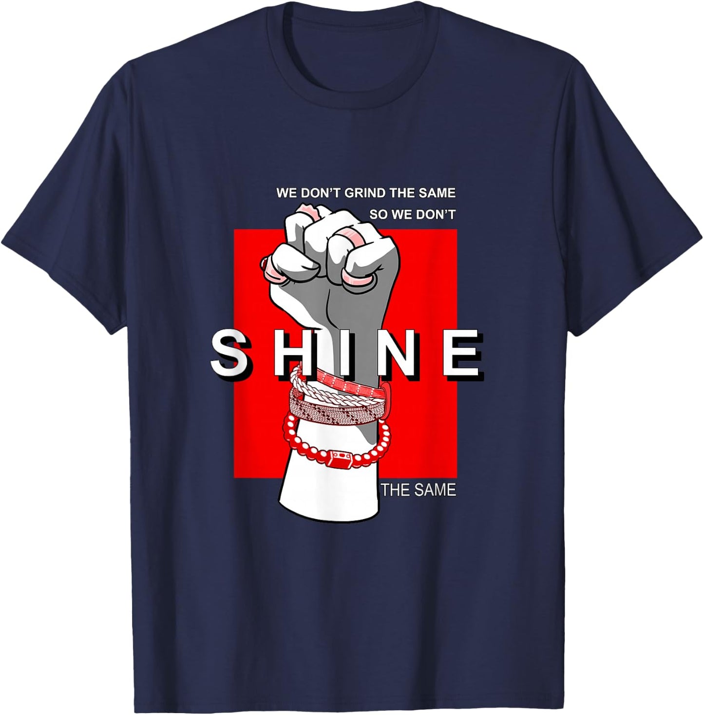 Red We Don't Grind/Shine The Same Red Graphic T-Shirt - T-Shirt | Navy