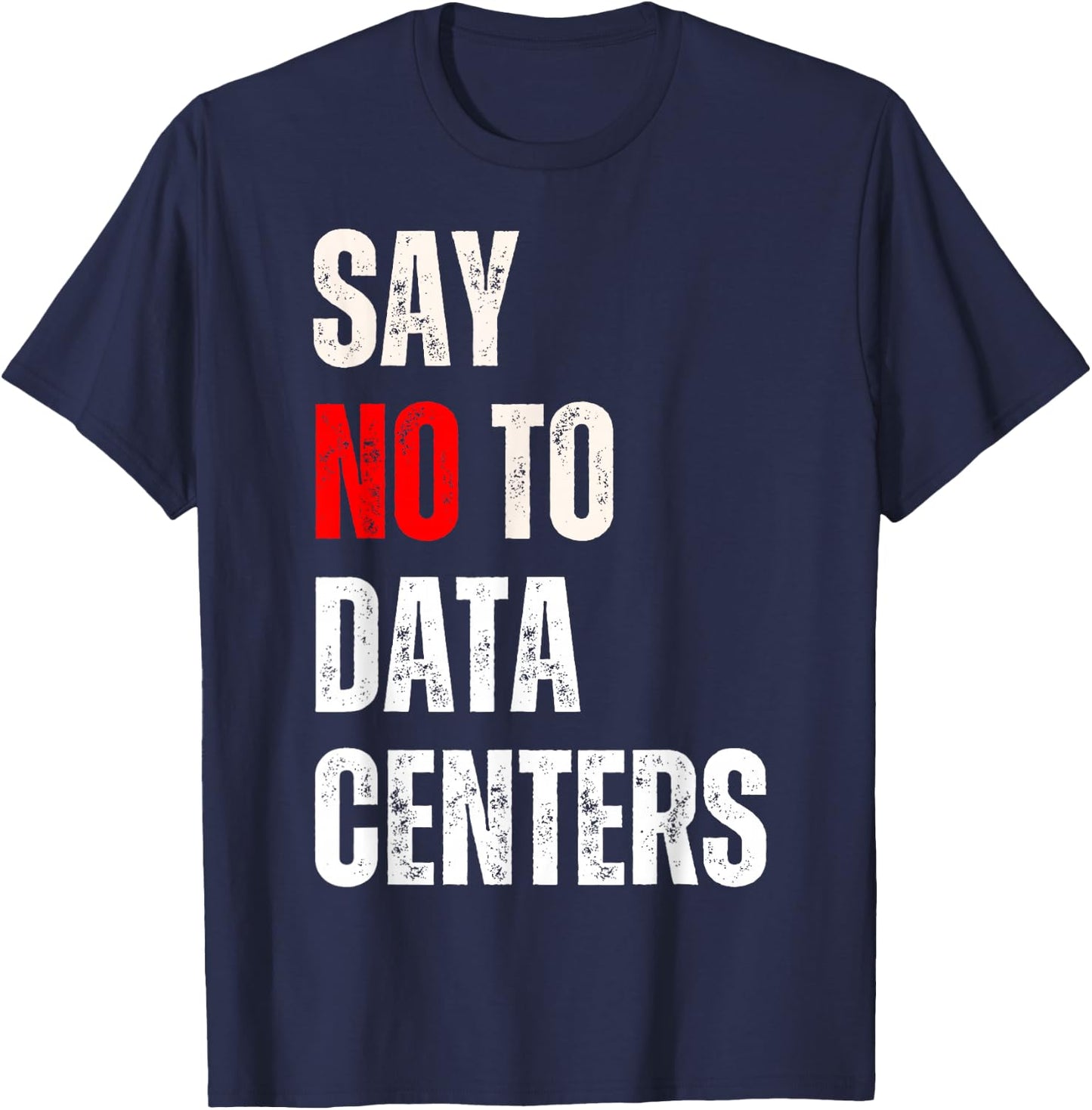 Say no to Data Centers T-Shirt - T-Shirt | Navy