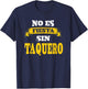 No Es Fiesta Sin Taquero T-Shirt - T-Shirt | Navy