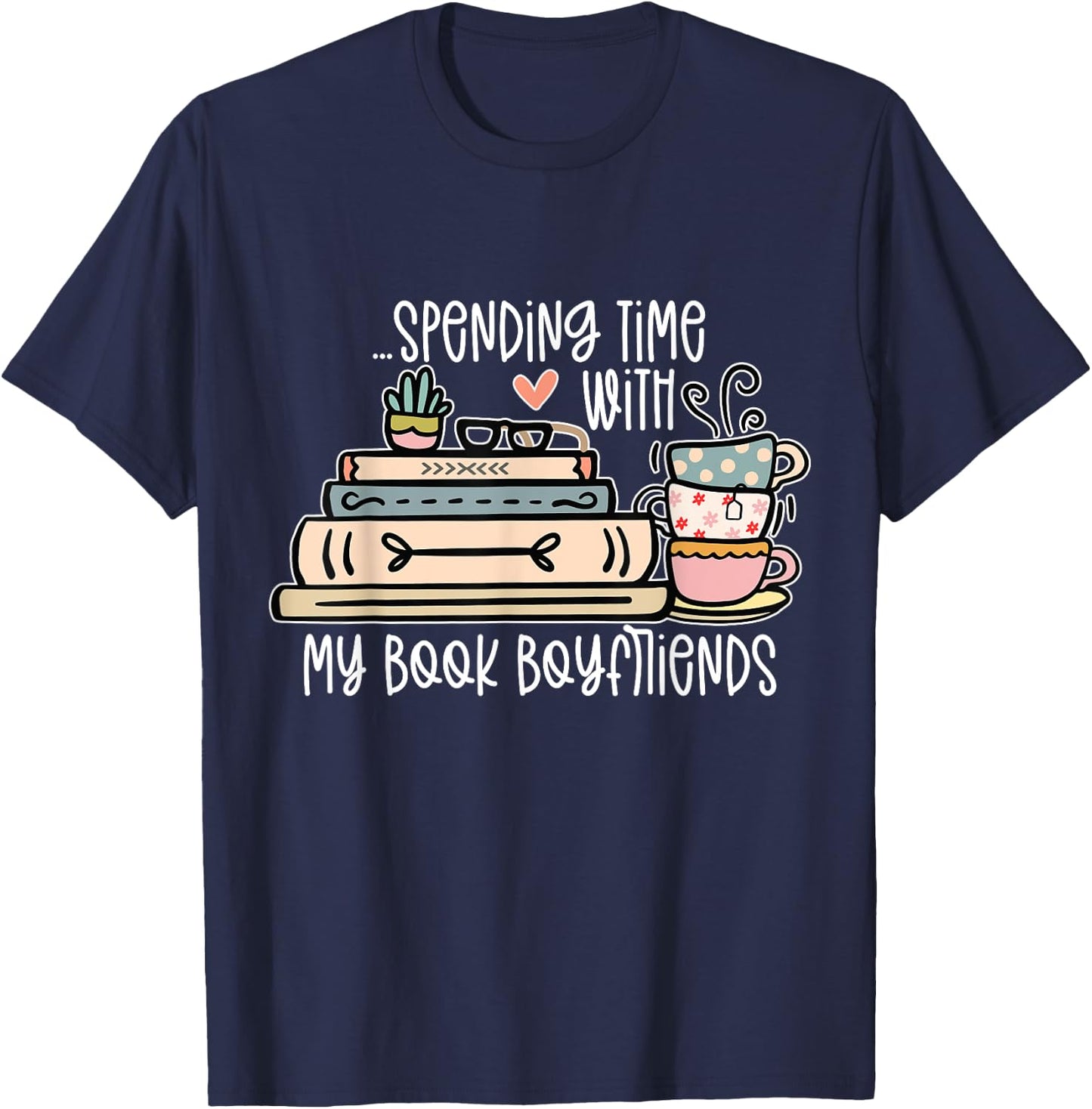 Spending Time With My Book Boyfriends Apparel T-Shirt - T-Shirt | Navy
