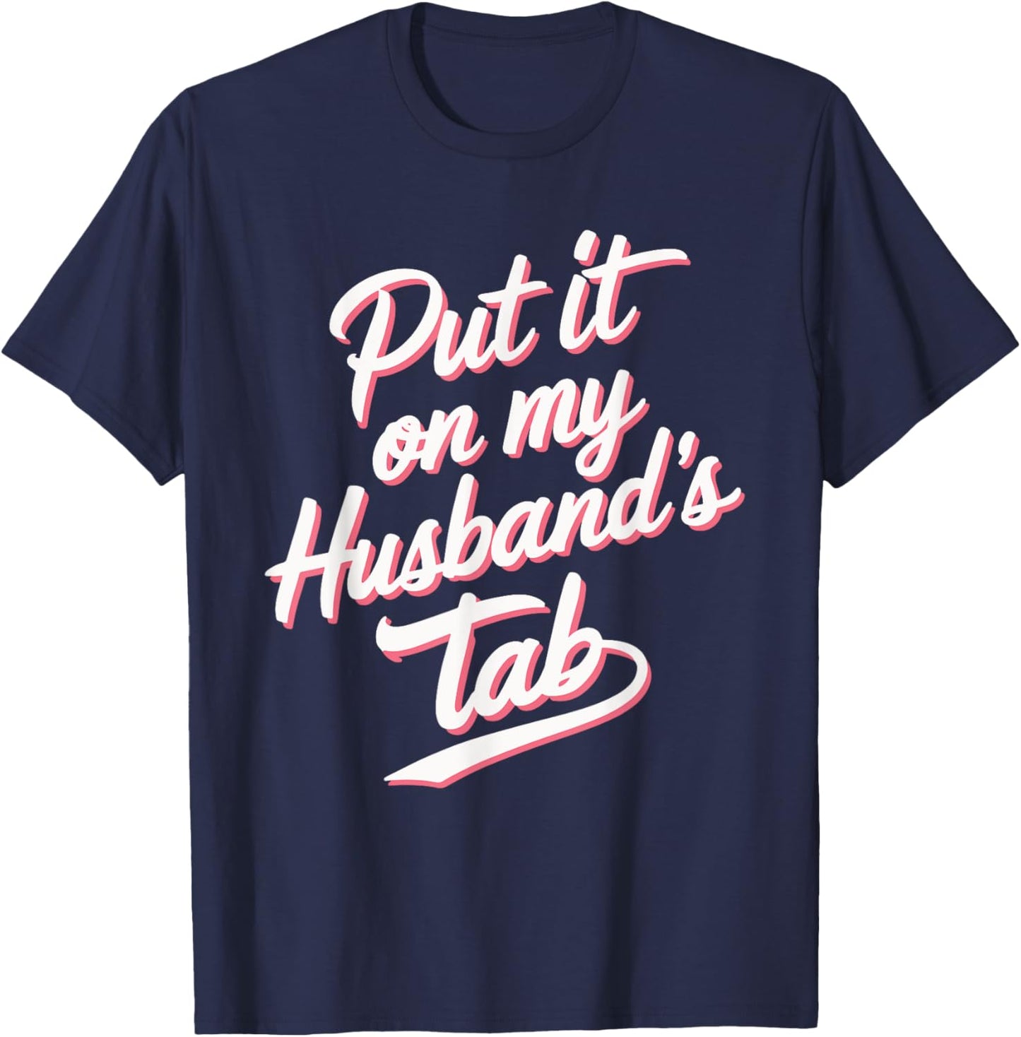 Put It On My Husband's Tab T-Shirt - T-Shirt | Navy