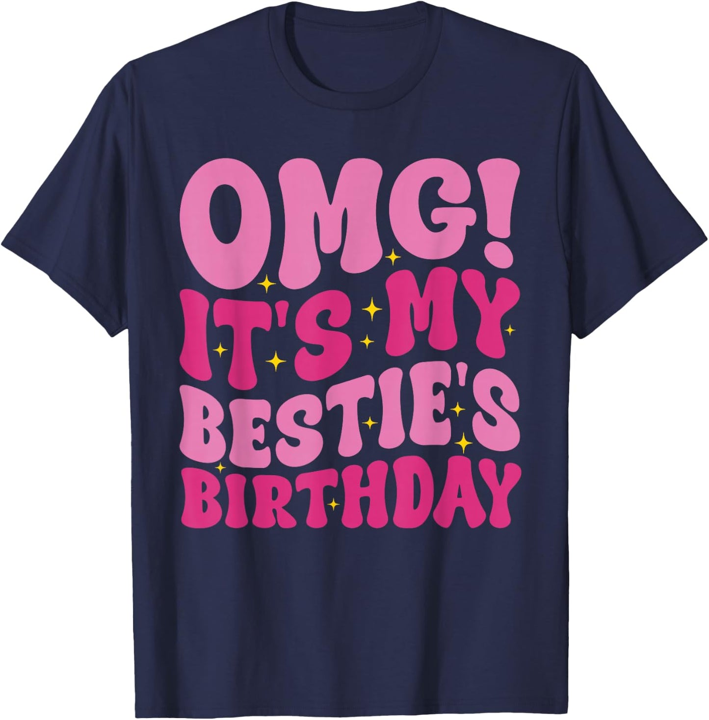 OMG It's My Bestie's Birthday Funny Best Friend Birthday T-Shirt - T-Shirt | Navy