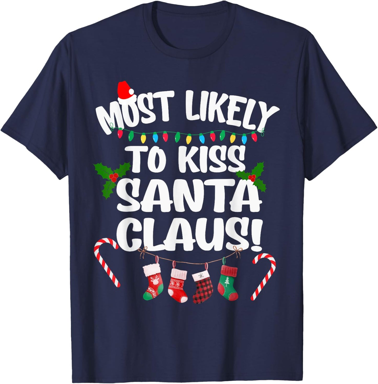 Most Likely To Kiss Santa Claus Funny Christmas Kissing T-Shirt - T-Shirt | Navy