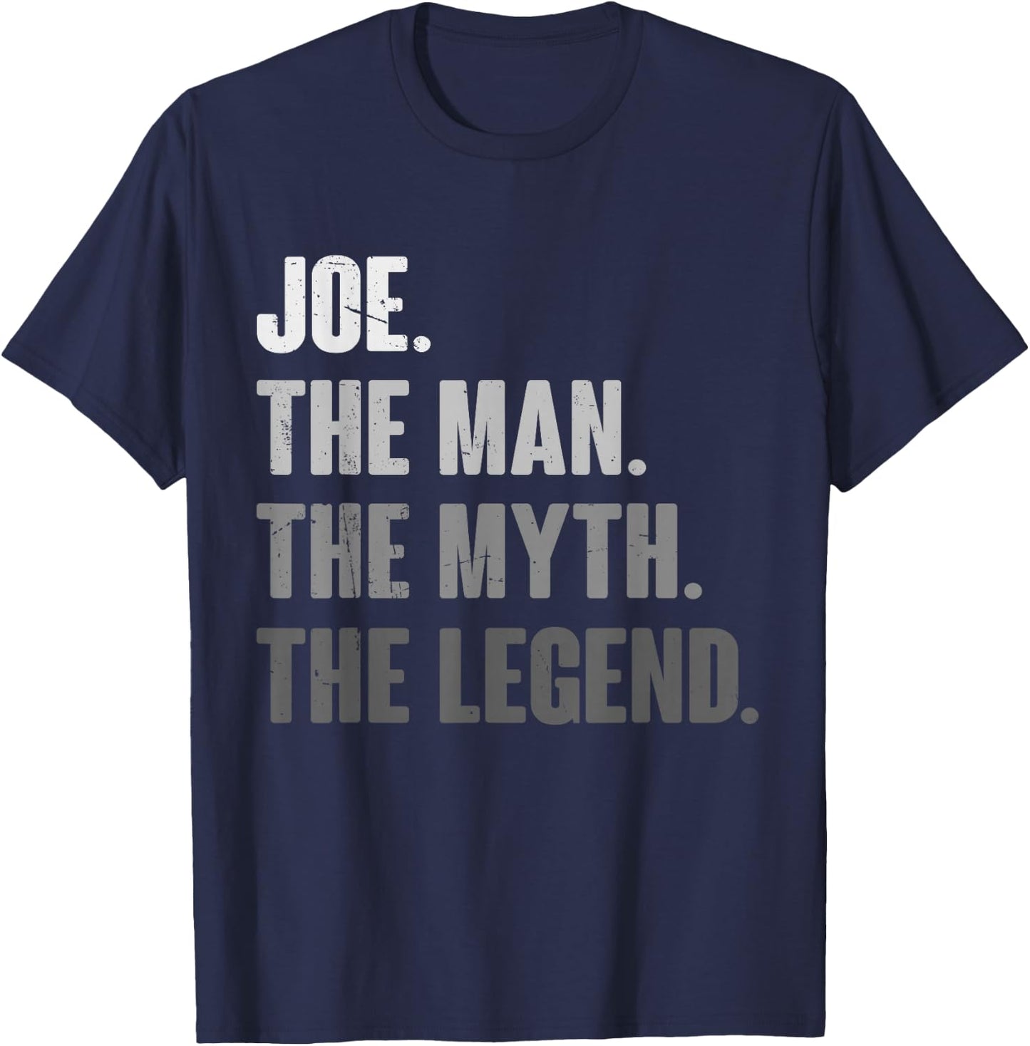 Joe The Man The Myth The Legend Funny Gift Joe T-Shirt - T-Shirt | Navy