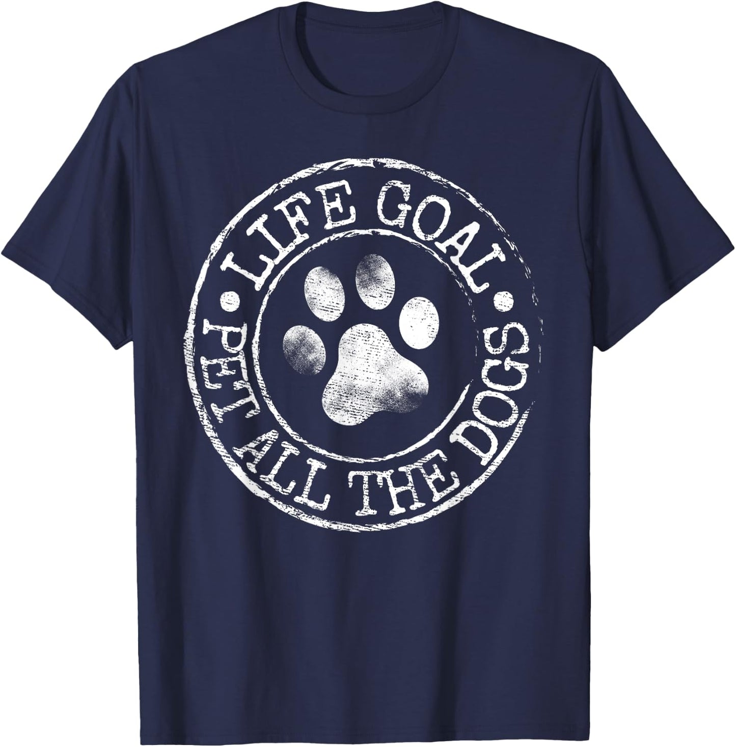 Life Goal Pet All The Dogs Funny Dog Lover Pet Puppy Owner T-Shirt - T-Shirt | Navy