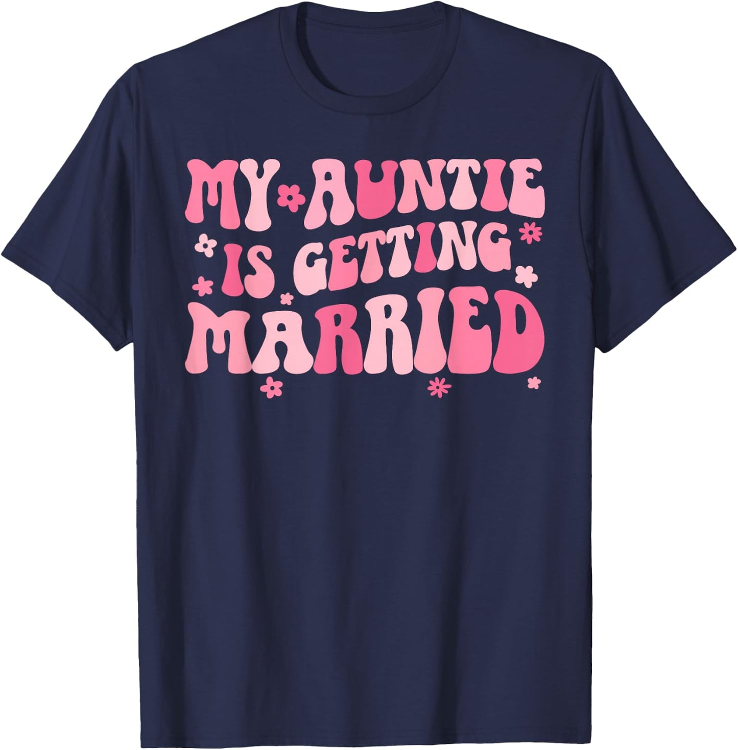 My Auntie is Getting Married Niece of The Bride Niece T-Shirt - T-Shirt | Navy