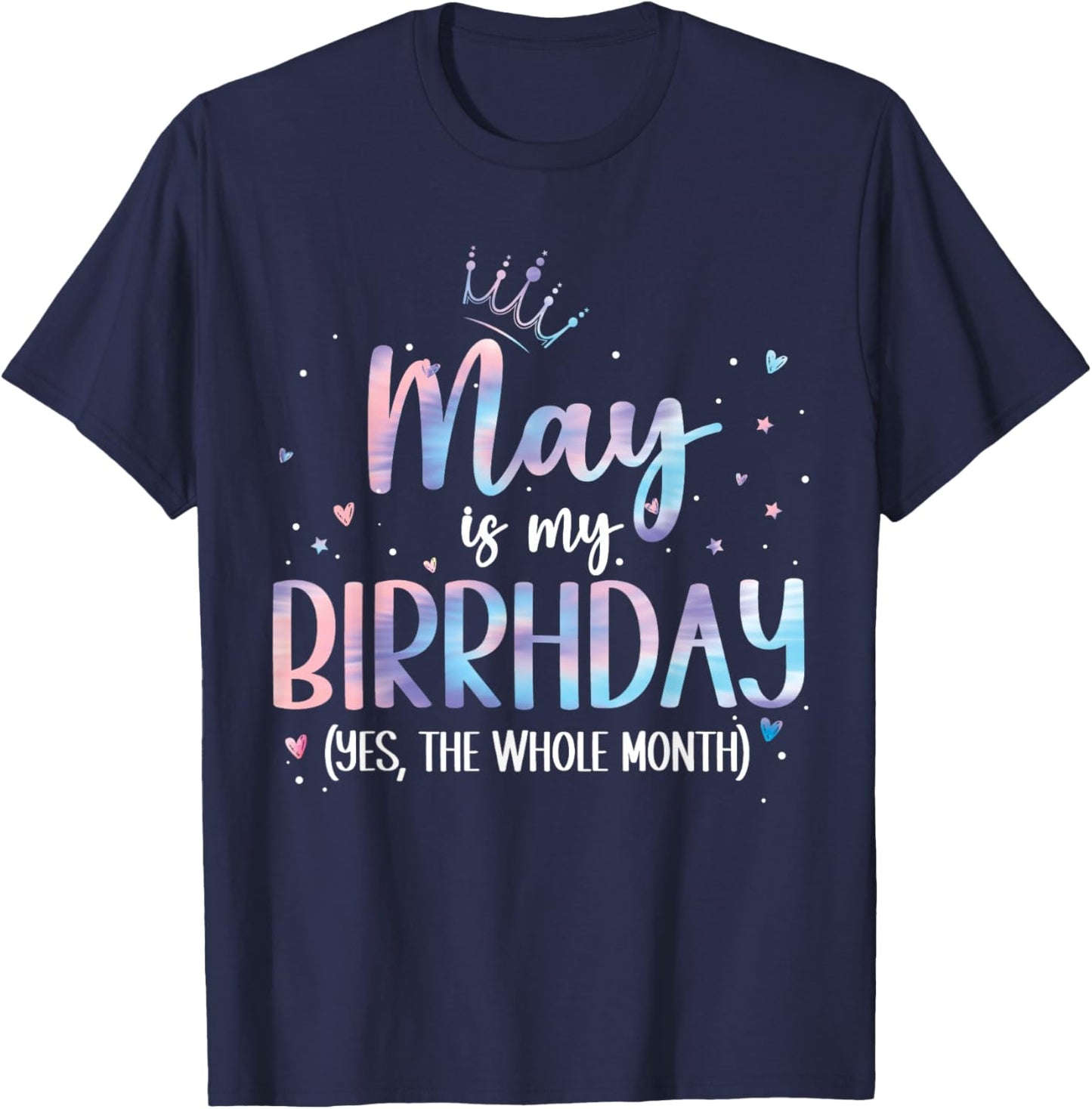 May is My Birthday Yes The Whole Month birthday party T-Shirt - T-Shirt | Navy