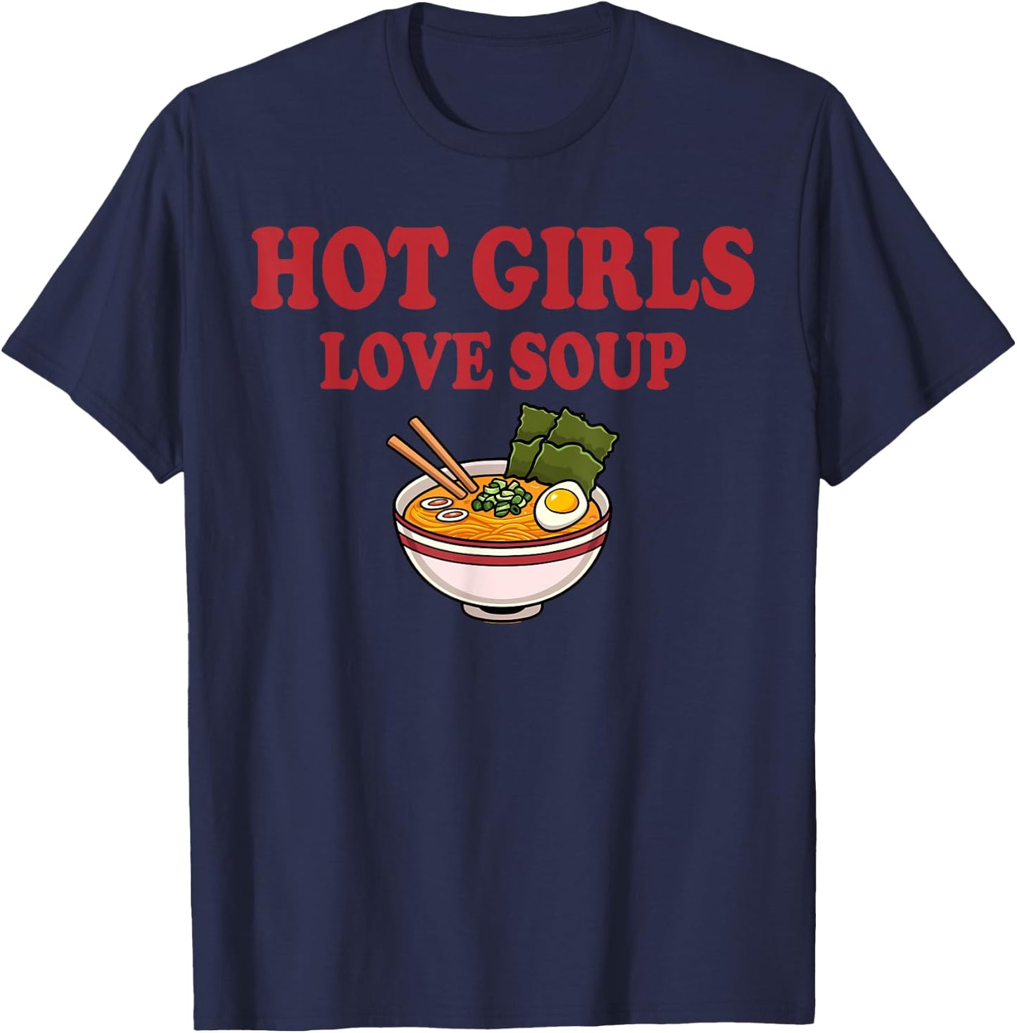 Hot Girls Love Soup Funny Soup Girl Lover T-Shirt - T-Shirt | Navy