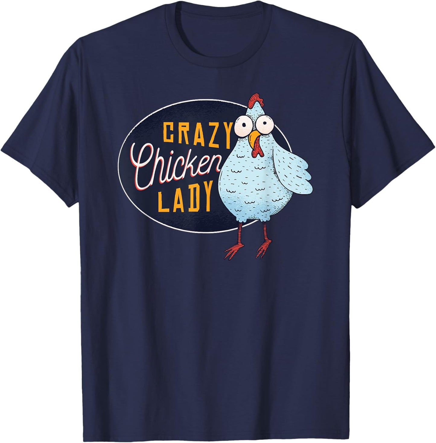 Funny Crazy Chicken Lady Egg Farm Girl T-Shirt - T-Shirt | Navy