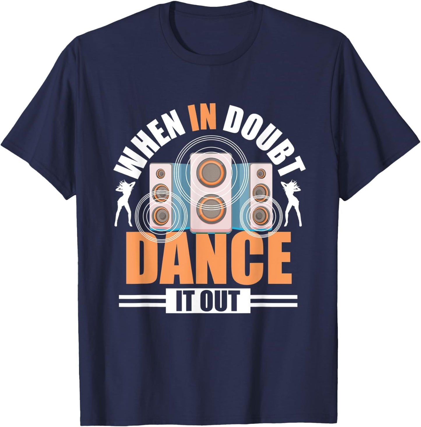 When In Doubt Dance It Out - Freestyle Dancer T-Shirt - T-Shirt | Navy