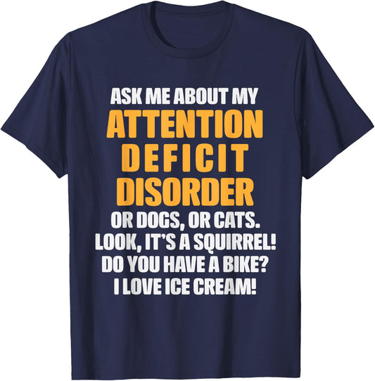 Ask Me About My ADHD Funny ADD Attention Deficit Disorder T-Shirt - T-Shirt | Navy