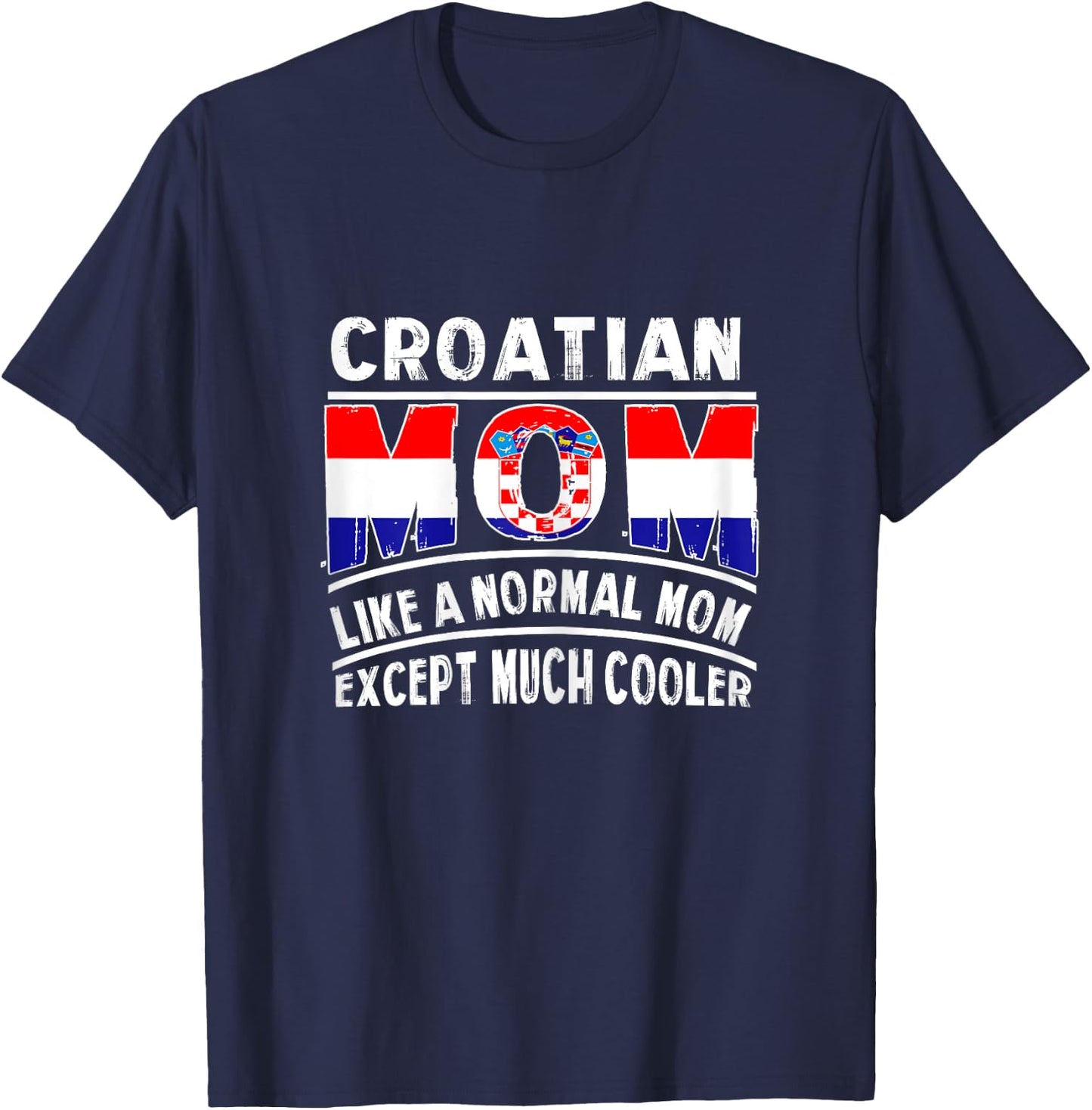 Croatian Mom Like A Normal Except Much Cooler Croatia Mama T-Shirt - T-Shirt | Navy