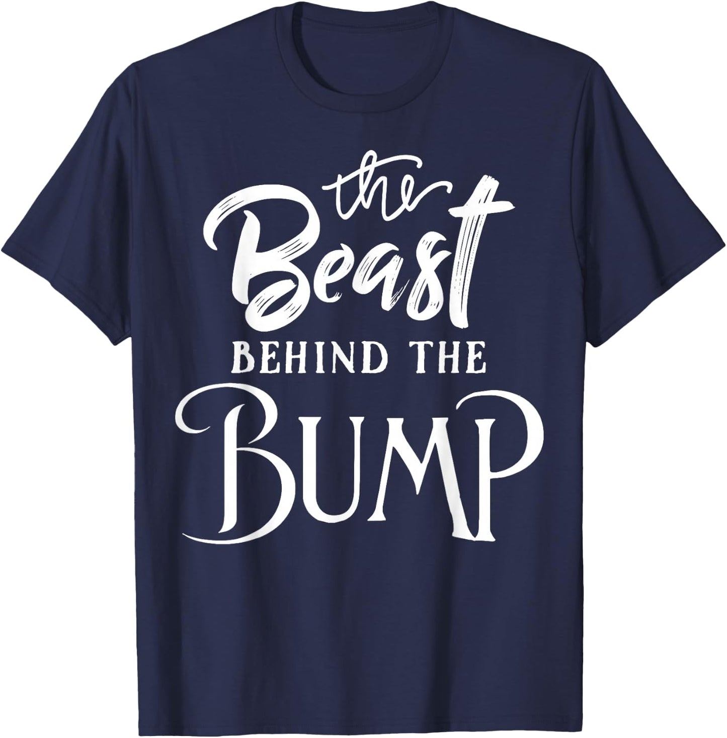 Pregnancy Bump Gift - Beast Behind The Bump! T-Shirt - T-Shirt | Navy