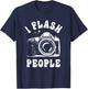 Photography Lover I Flash People Funny Camera Photographer T-Shirt - T-Shirt | Navy