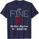 I'm Fine Wear Burgundy For Multiple Myeloma Awareness Month T-Shirt - T-Shirt | Navy