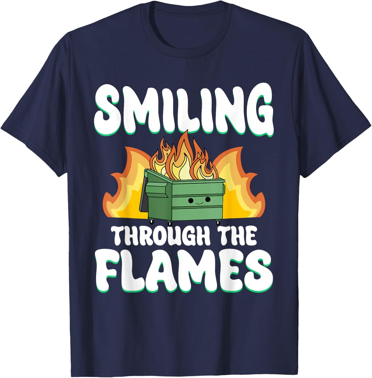 Smiling Through Flames Dumpster On Fire Funny Dumpster Fire T-Shirt - T-Shirt | Navy