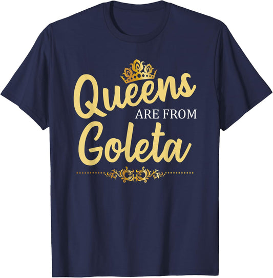 Queens Are From GOLETA CA CALIFORNIA Funny Home Roots Gift T-Shirt - T-Shirt | Navy