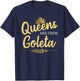 Queens Are From GOLETA CA CALIFORNIA Funny Home Roots Gift T-Shirt - T-Shirt | Navy
