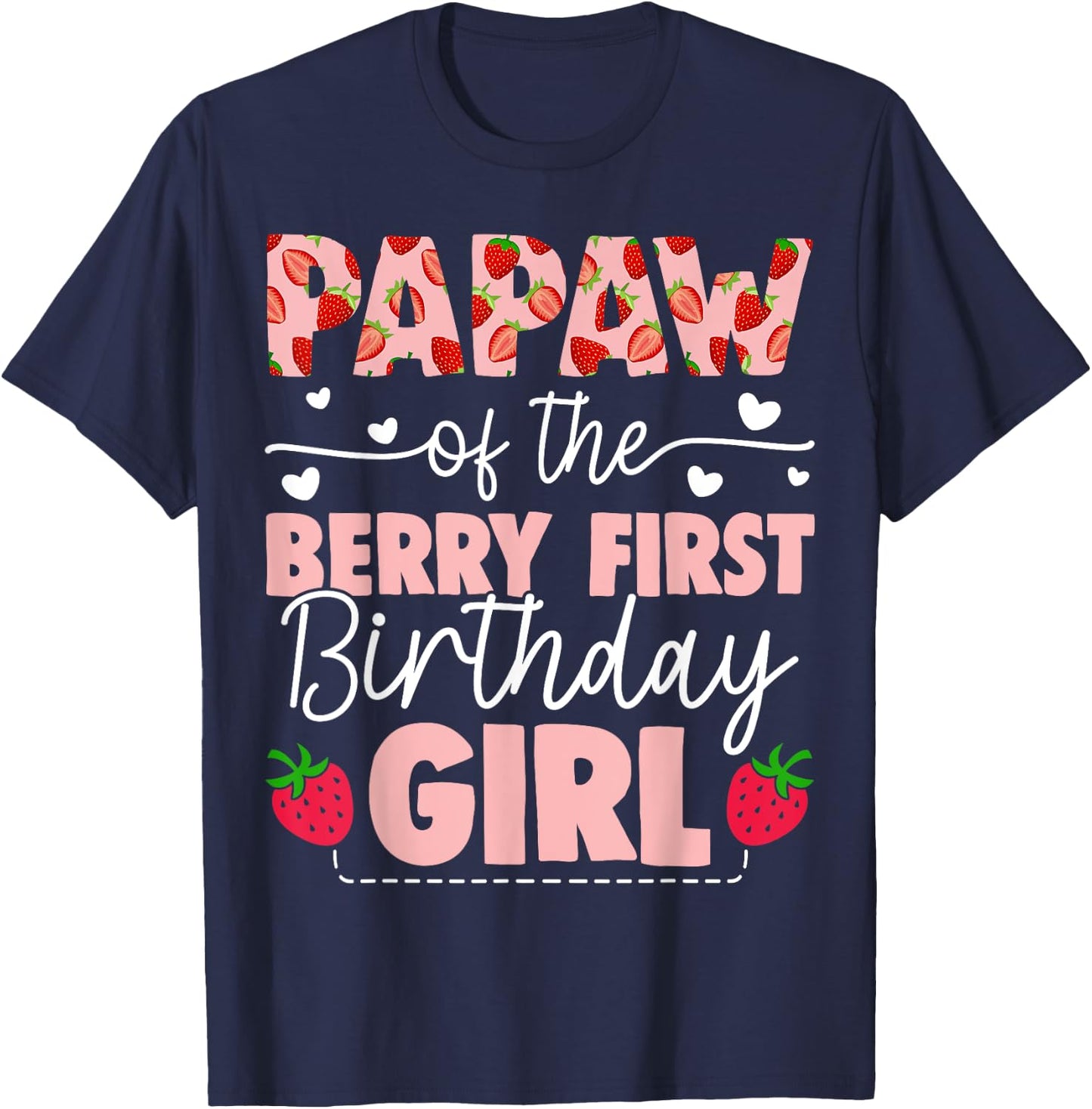 Papaw Of The Berry First Birthday Girl Sweet Strawberry T-Shirt - T-Shirt | Navy