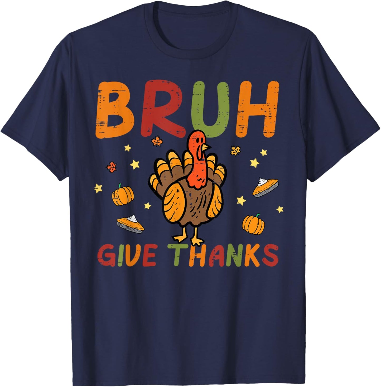 Thanksgiving Bruh Give Thanks Turkey Day Fall Women Men Kids T-Shirt - T-Shirt | Navy