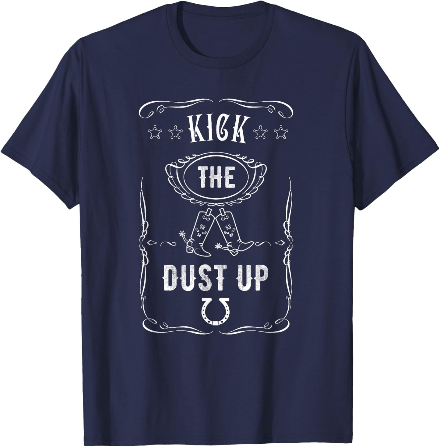 Kick The Dust Up Cowboy Cowgirl Western T-Shirt - T-Shirt | Navy