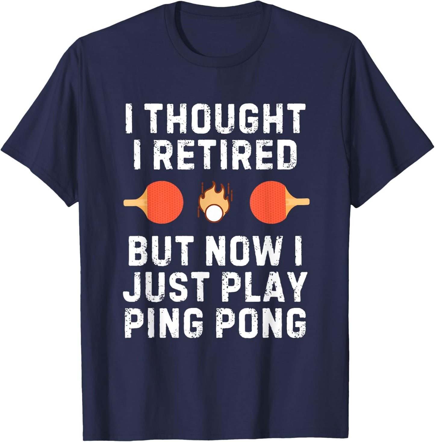 Retired Ping Pong Player Quote for Senior Table Tennis Champ T-Shirt - T-Shirt | Navy