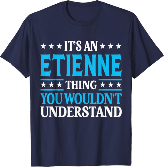 It's An Etienne Thing Surname Funny Family Last Name Etienne T-Shirt - T-Shirt | Navy