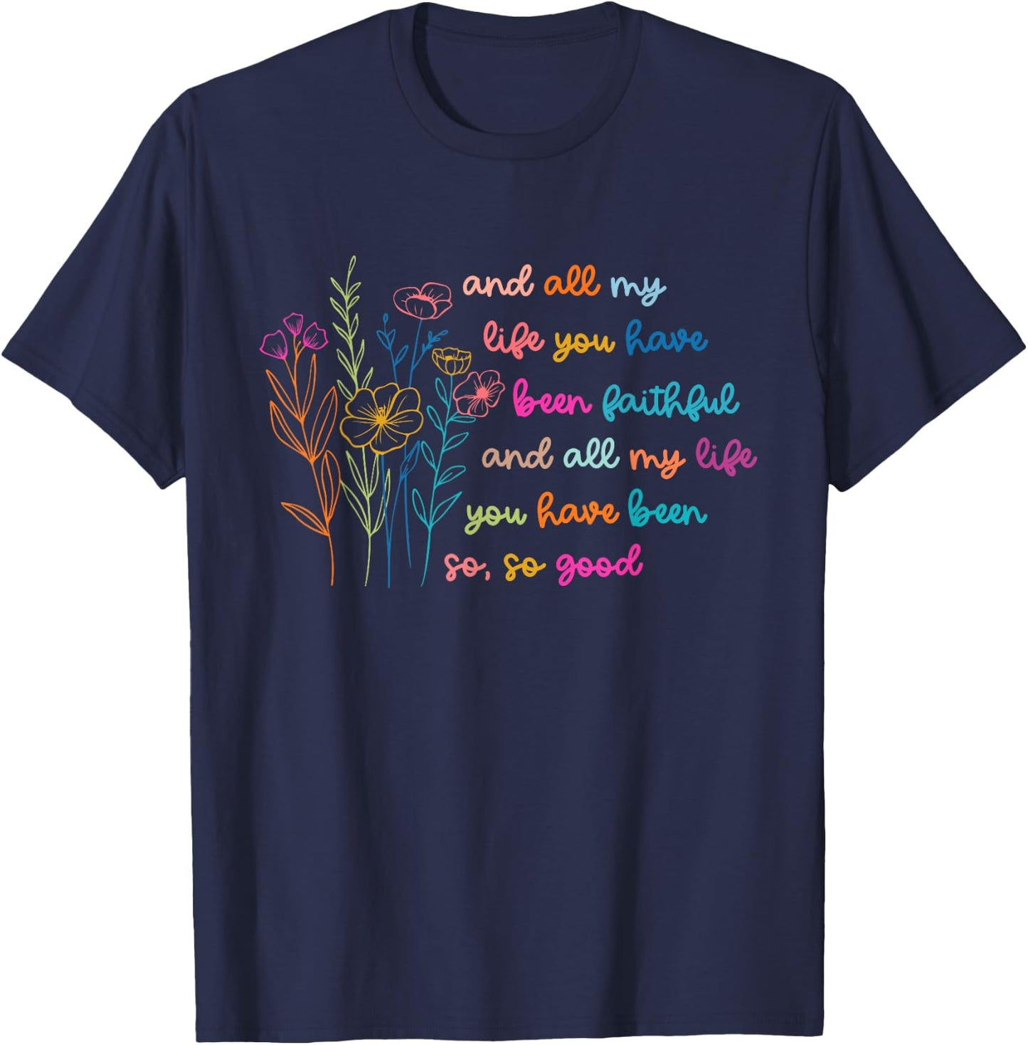 All My Life You Have Been Faithful Jesus Vintage Floral T-Shirt - T-Shirt | Navy