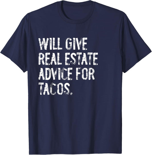 Will Give Real Estate Advice For Tacos Funny T-Shirt - T-Shirt | Navy