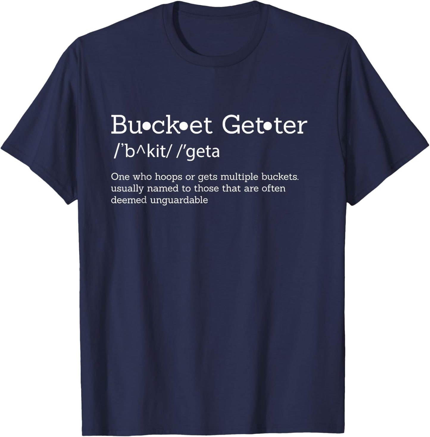 Bucket Getter Dictionary Basketball Hooper Shirt T-Shirt - T-Shirt | Navy