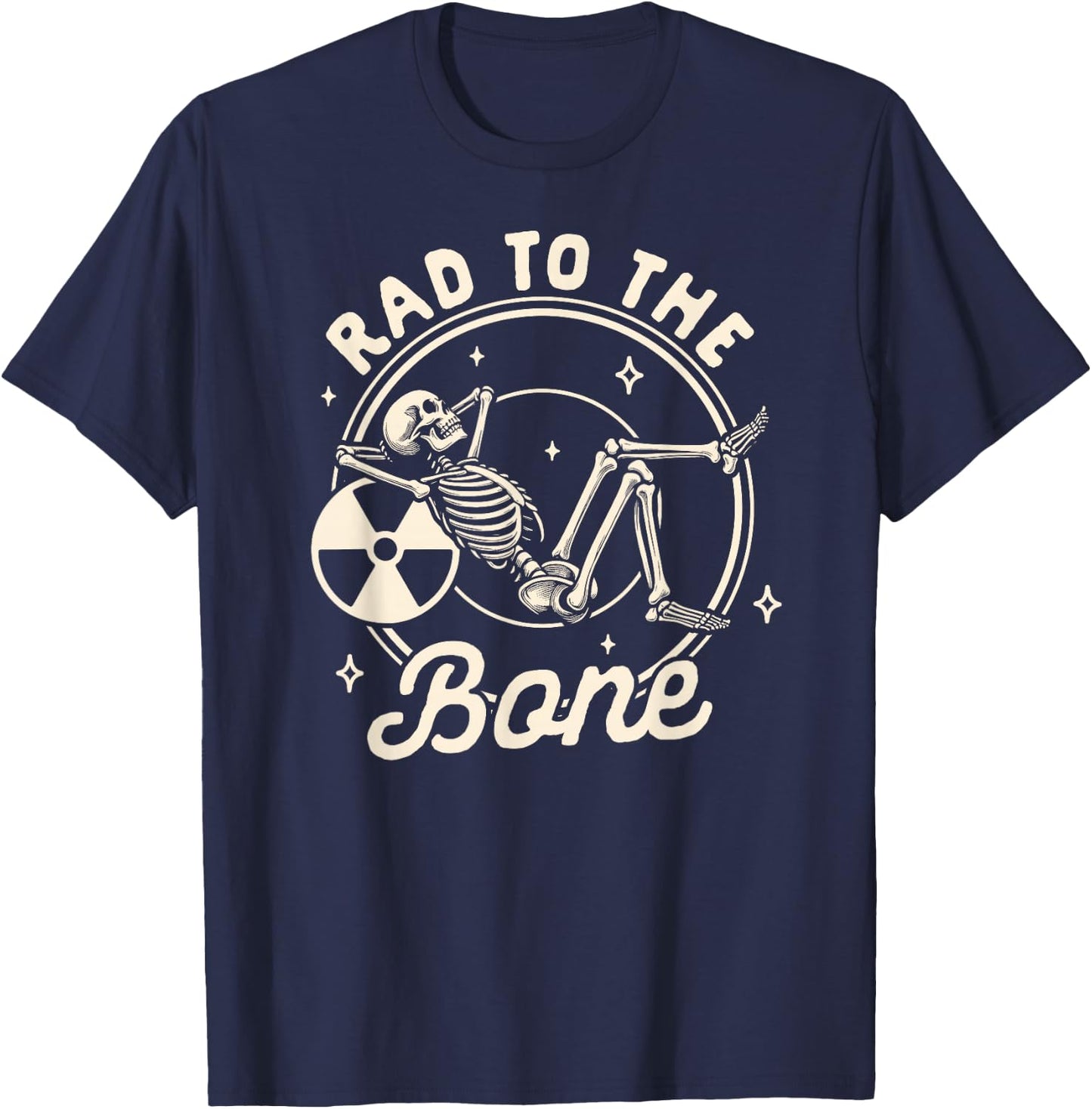 Rad Tech Radiology Radiologist X-ray Tech Rad to The Bone T-Shirt - T-Shirt | Navy