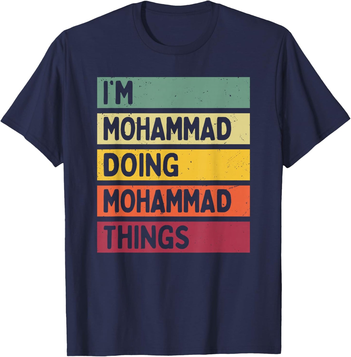 I'm Mohammad Doing Mohammad Things Funny Personalized Quote T-Shirt - T-Shirt | Navy
