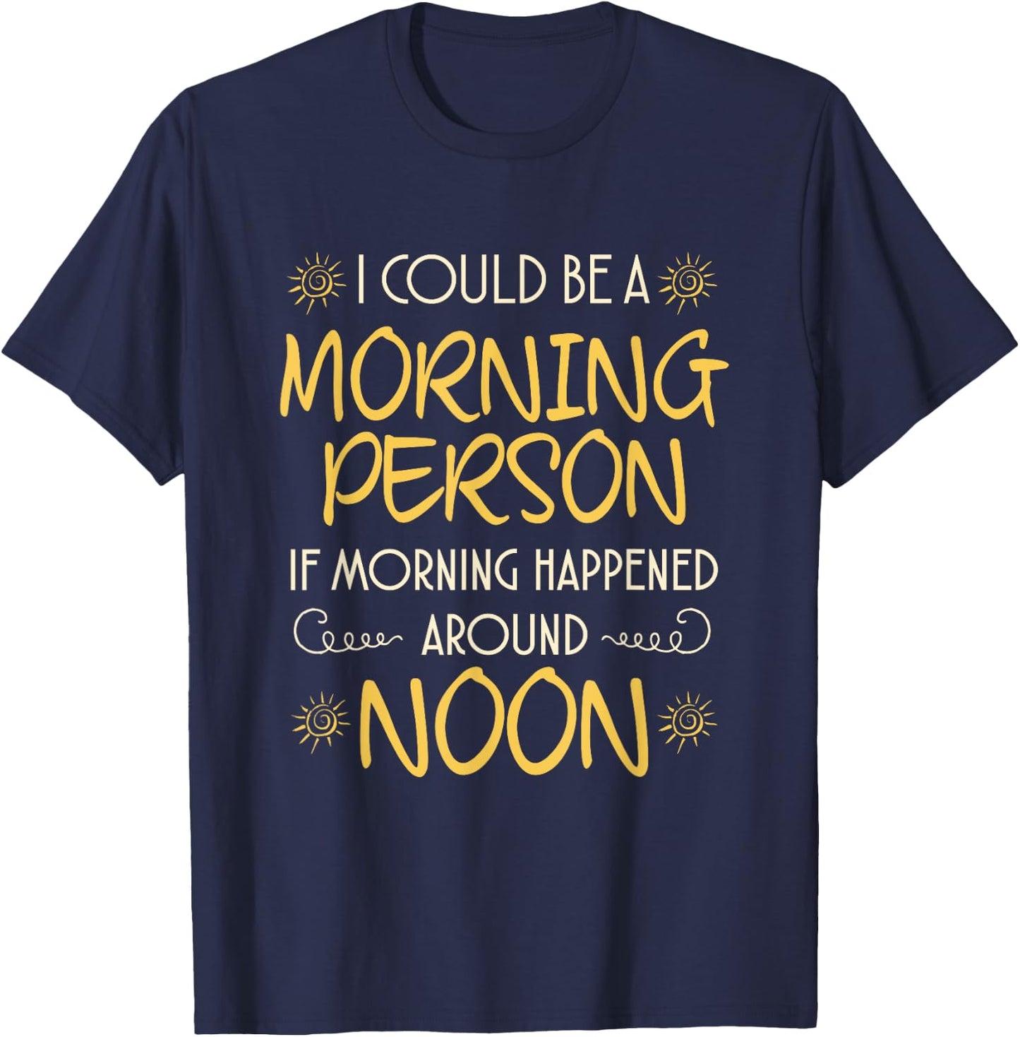 Funny Hate Morning T Shirt Not A Morning Person T Shirt Gift T-Shirt - T-Shirt | Navy