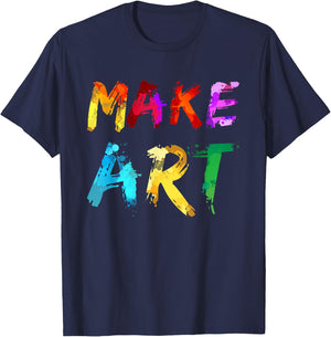 Make Art Painter Artist Teacher Artsy Gift Men Women Kids Small T-Shirt - T-Shirt | Navy