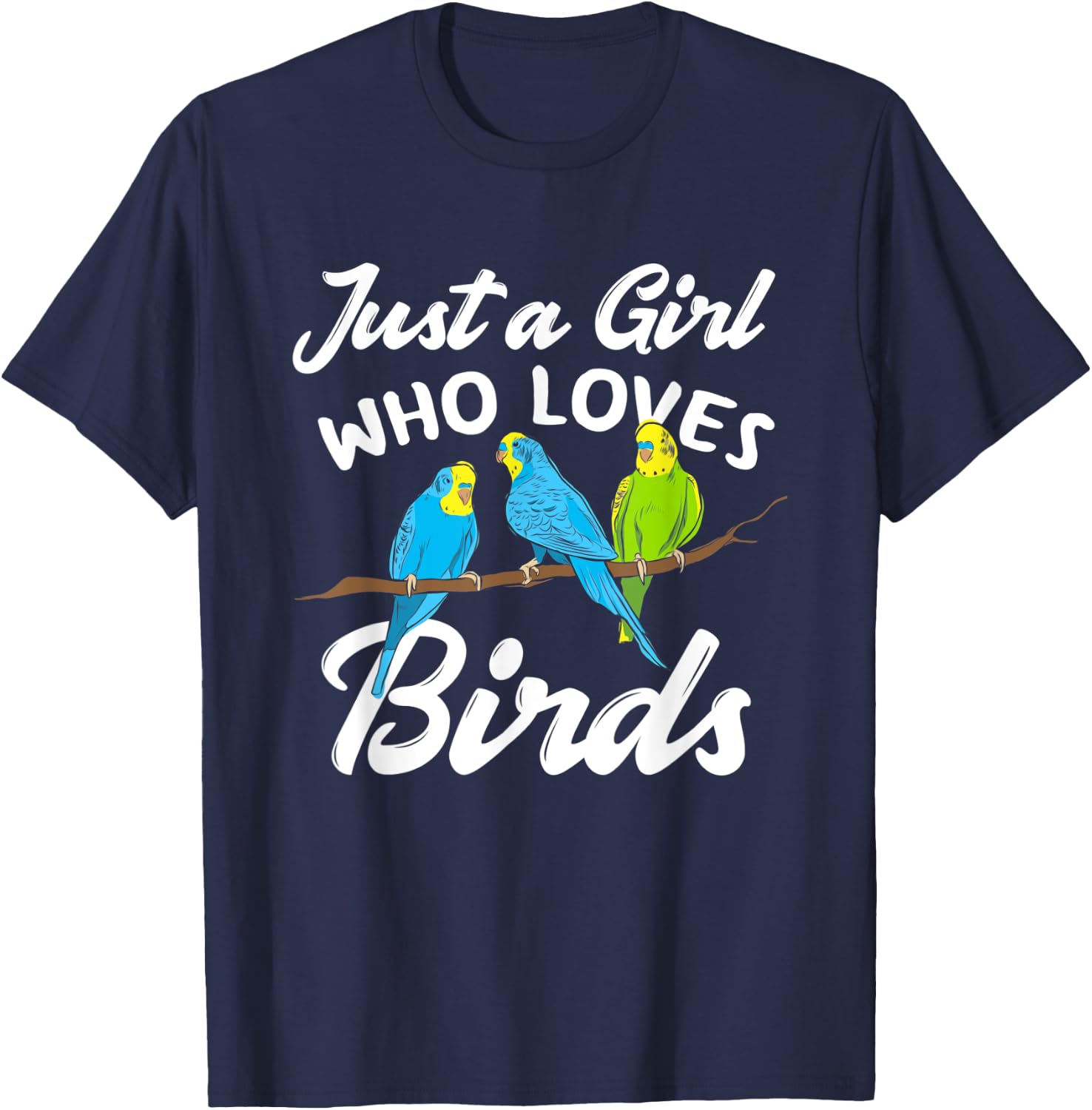 Just A Girl Who Loves Birds Funny Bird Lover Gift T-Shirt - T-Shirt | Navy