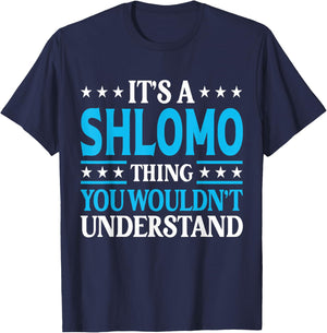 Shlomo Thing Wouldn't Understand Personal Name Shlomo T-Shirt - T-Shirt | Navy