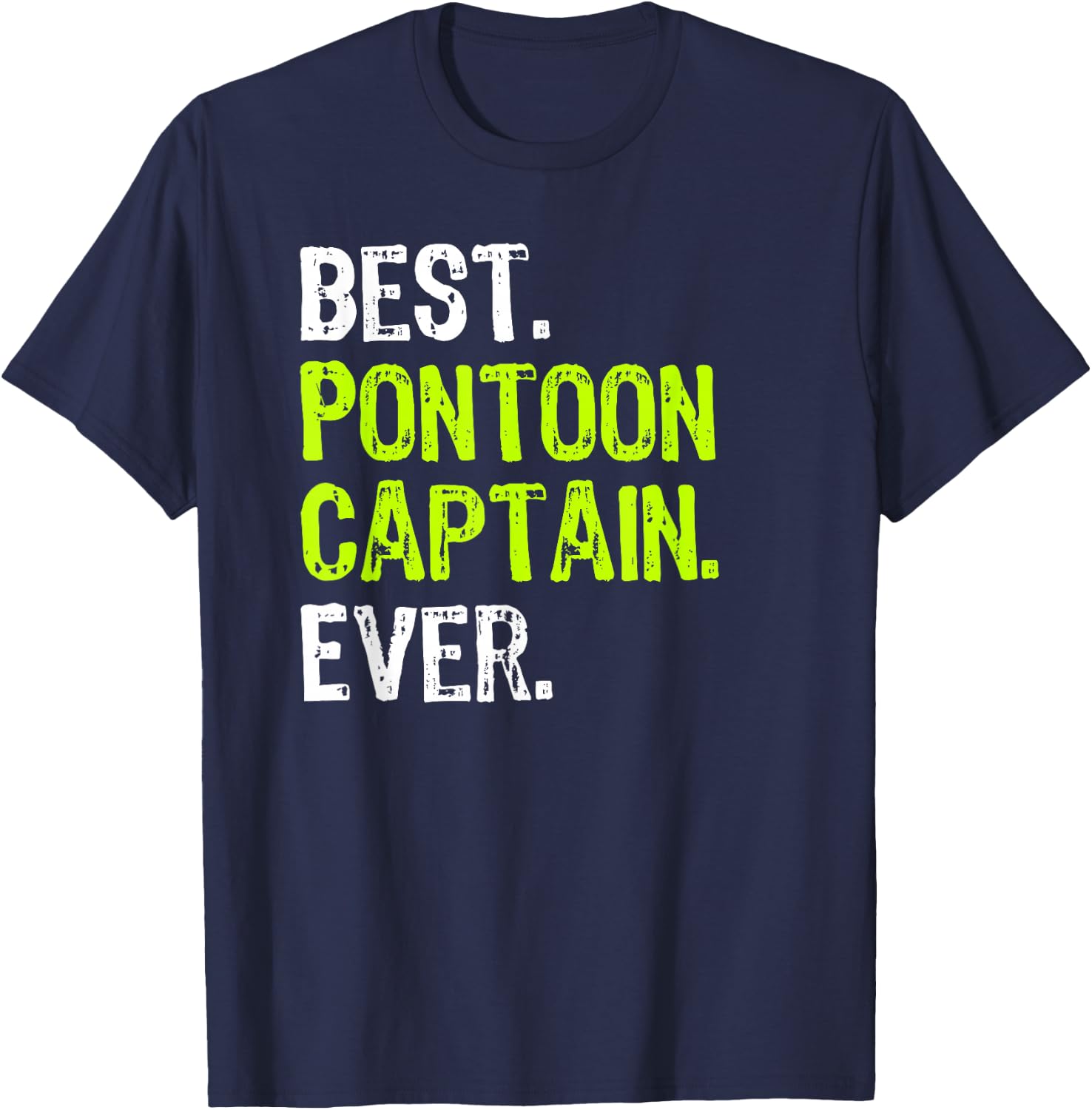 Best Pontoon Captain Ever Pontoon Boat Party T-Shirt - T-Shirt | Navy