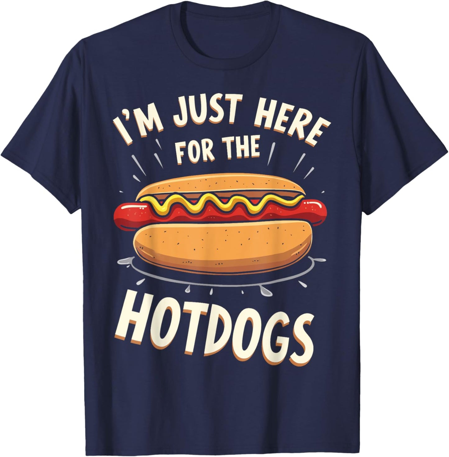 Here For The Hot Dogs Hot Dog Eating Contest Hotdog Party Men Women Girls Kids T-Shirt - T-Shirt | Navy