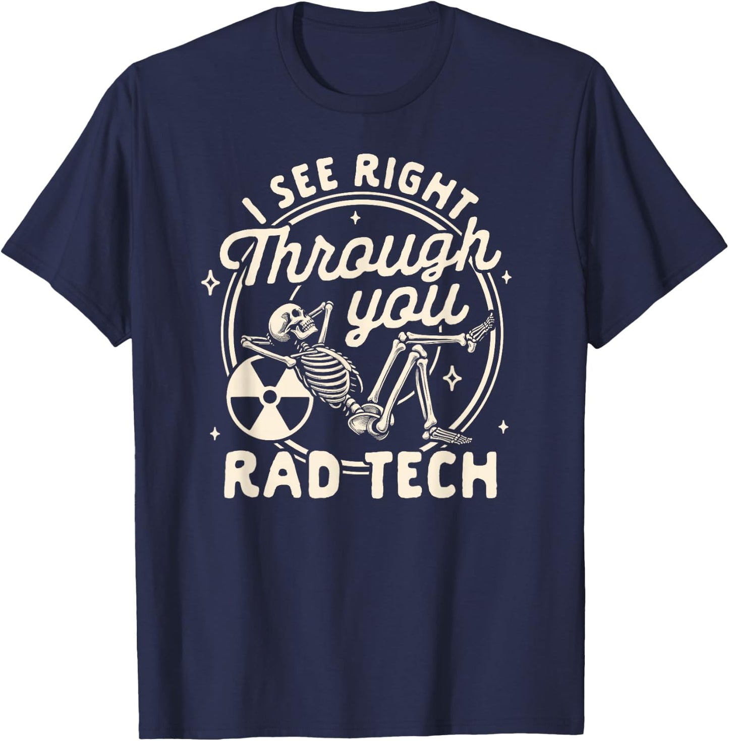 Radiologist X-ray Tech I See Right Through You Rad Tech T-Shirt - T-Shirt | Navy
